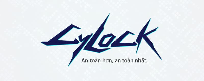 CyLock: an toàn hơn, an toàn nhất!